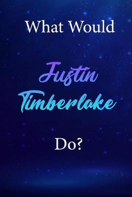 What Would Justin Timberlake Do?: Justin Timberlake Diary Journal