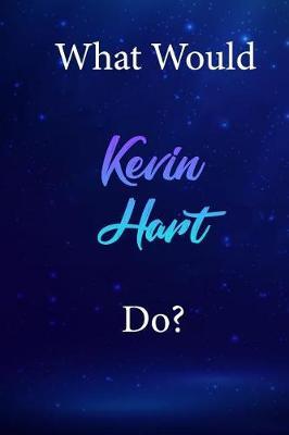 What Would Kevin Hart Do?: Kevin Hart Diary Journal