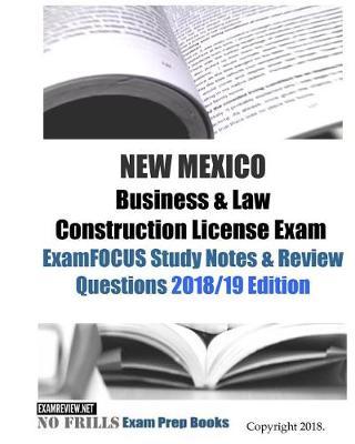 NEW MEXICO Business & Law Construction License Exam ExamFOCUS Study Notes & Review Questions