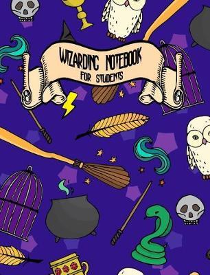 Wizarding Notebook for Students: Notebook Ruled Paper for Birthday, Christmas, Back to School Journal Gift for Magical Friend, Family, Teacher, Student