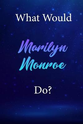 What Would Marilyn Monroe Do?: Marilyn Monroe Diary Journal