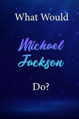 What Would Michael Jackson Do?: Michael Jackson Diary Journal