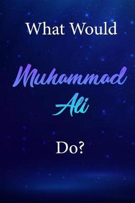 What Would Muhammad Ali Do?: Muhammad Ali Diary Journal
