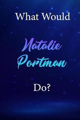What Would Natalie Portman Do?: Natalie Portman Diary Journal