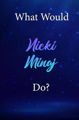 What Would Nicki Minaj Do?: Nicki Minaj Diary Journal