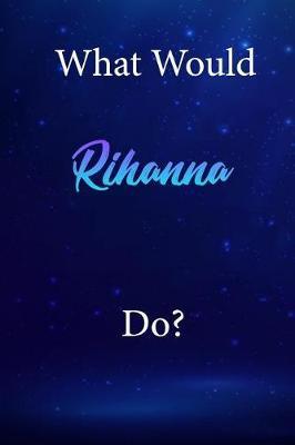 What Would Rihanna Do?: Rihanna Diary Journal