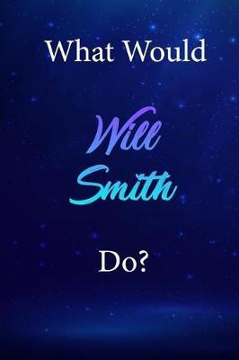What Would Will Smith Do?: Will Smith Diary Journal