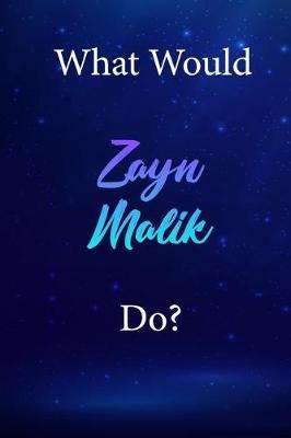 What Would Zayn Malik Do?: Zayn Malik Diary Journal