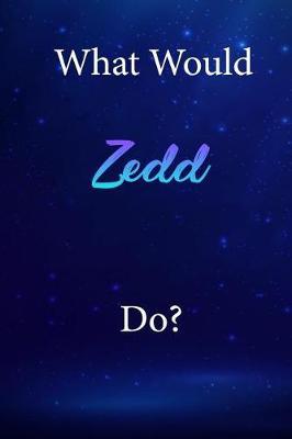 What Would Zedd Do?: Zedd Diary Journal