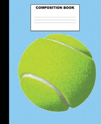 Tennis Composition Book: Tennis Composition Notebook. 132 Pages Wide Ruled 7.5x9.25. Tennis Notebook