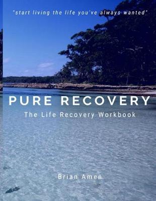 Pure Recovery: The Life Recovery Workbook