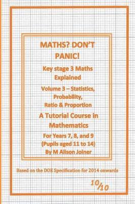 Maths? Don't Panic!: Statistics, Probability, Ratio & Proportion