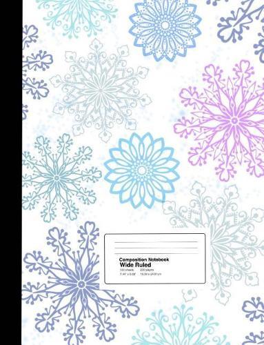 Composition Notebook: Winter Ice & Snowflakes Wide Ruled Composition Notebook 7.44 X 9.59 Inches 100 Sheets / 200 Pages