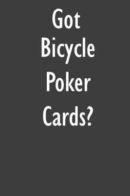 Got Bicycle Poker Cards?: Bicycle Poker Cards Diary Journal