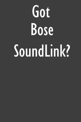 Got Bose SoundLink?: Bose SoundLink Diary Journal