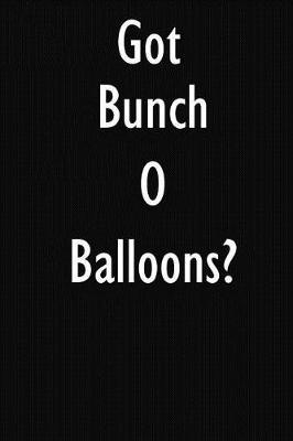 Got Bunch O Balloons?: Bunch O Balloons Diary Journal