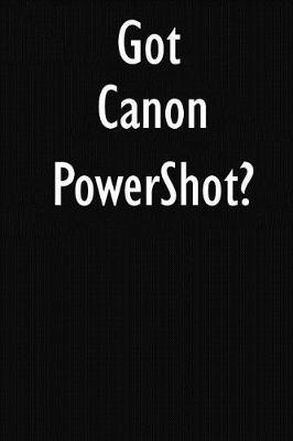 Got Canon PowerShot?: Canon PowerShot Diary Journal