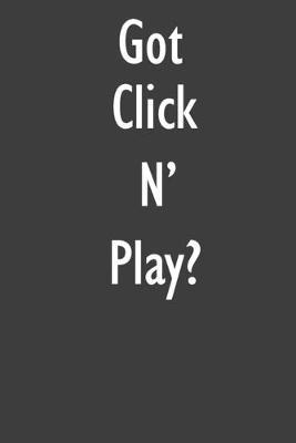 Got Click N' Play?: Click N' Play Diary Journal