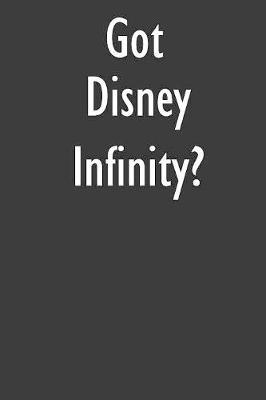 Got Disney Infinity?: Disney Infinity Diary Journal