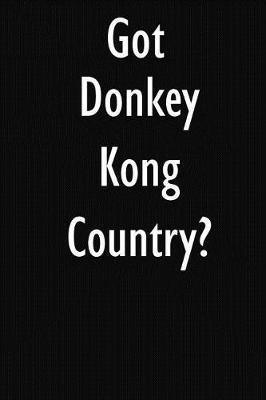 Got Donkey Kong Country?: Donkey Kong Country Diary Journal
