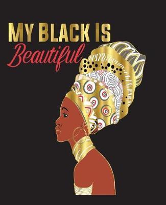 My Black Is Beautiful: Gold Red College Ruled Notebook (7.5 X 9.25) 200 Pages(college Notebook, Ruled Notebook,200 Page Composition Book,200 Page Journal,200 Page Notebook,200 Ruled Paper)