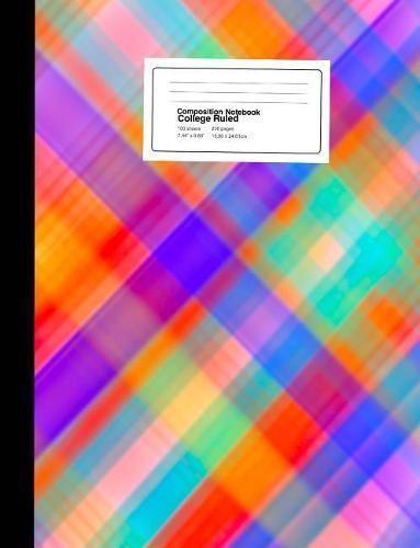 Composition Notebook: Vivid Plaid Tartan College Ruled Composition Notebook 7.44 x 9.59 Inches 100 sheets / 200 pages