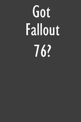 Got Fallout 76?: Fallout 76 Diary Journal