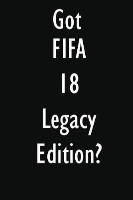 Got FIFA 18 Legacy Edition?: FIFA 18 Legacy Edition Diary Journal