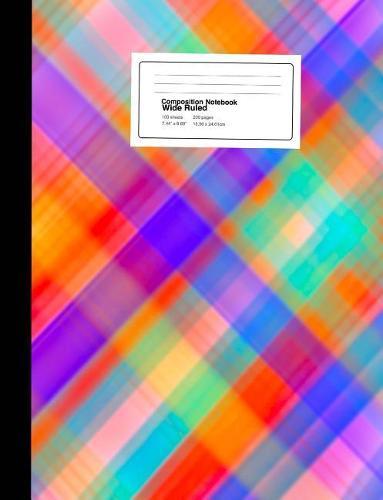 Composition Notebook: Vivid Plaid Tartan Wide Ruled Composition Notebook 7.44 x 9.59 Inches 100 sheets / 200 pages