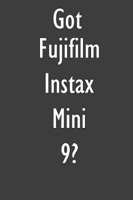 Got Fujifilm Instax Mini 9?: Fujifilm Instax Mini 9 Diary Journal