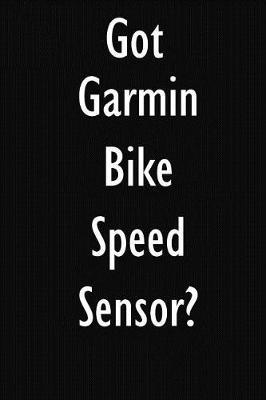 Got Garmin Bike Speed Sensor?: Garmin Bike Speed Sensor Diary Journal
