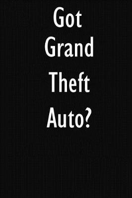 Got Grand Theft Auto?: Grand Theft Auto Diary Journal