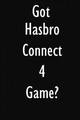 Got Hasbro Connect 4 Game?: Hasbro Connect 4 Game Diary Journal