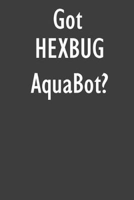 Got HEXBUG AquaBot?: HEXBUG AquaBot Diary Journal