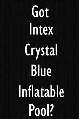 Got Intex Crystal Blue Inflatable Pool?: Intex Crystal Blue Inflatable Pool Diary Journal