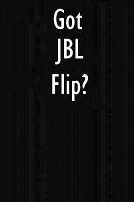 Got JBL Flip?: JBL Flip Diary Journal