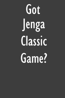 Got Jenga Classic Game?: Jenga Classic Game Diary Journal