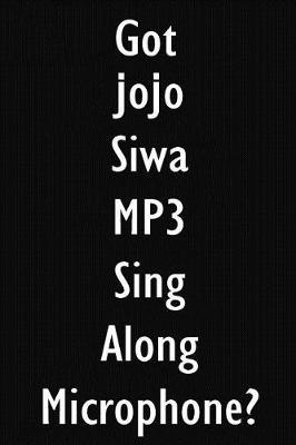 Got JoJo Siwa MP3 Sing Along Microphone?: JoJo Siwa MP3 Sing Along Microphone Diary Journal