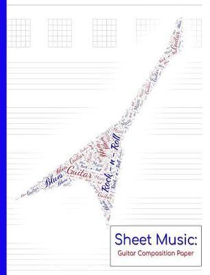 Sheet Music: Guitar Composition Paper: Compose Your Own Sheet Music!