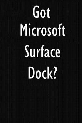 Got Microsoft Surface Dock?: Microsoft Surface Dock Diary Journal