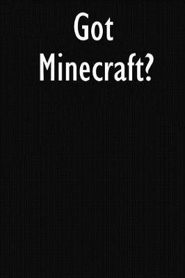 Got Minecraft?: Minecraft Diary Journal