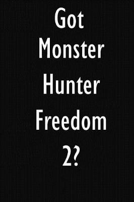 Got Monster Hunter Freedom 2?: Monster Hunter Freedom 2 Diary Journal