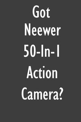 Got Neewer 50-In-1 Action Camera?: Neewer 50-In-1 Action Camera Diary Journal
