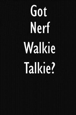 Got Nerf Walkie Talkie?: Nerf Walkie Talkie Diary Journal