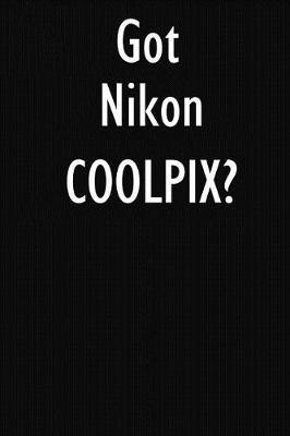 Got Nikon COOLPIX?: Nikon COOLPIX Diary Journal