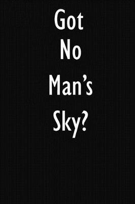 Got No Man's Sky?: No Man's Sky Diary Journal