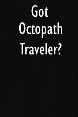 Got Octopath Traveler?: Octopath Traveler Diary Journal