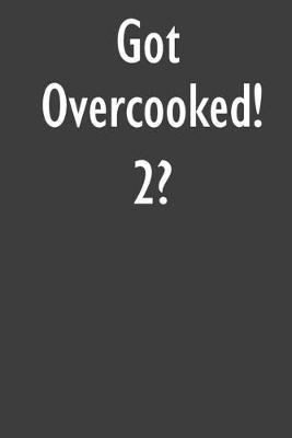 Got Overcooked! 2?: Overcooked! 2 Diary Journal
