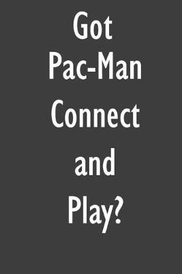 Got Pac-Man Connect and Play?: Pac-Man Connect and Play Diary Journal