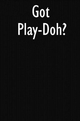 Got Play-Doh?: Play-Doh Diary Journal